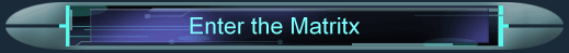 Enter the Matritx