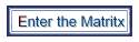 Enter the Matritx
